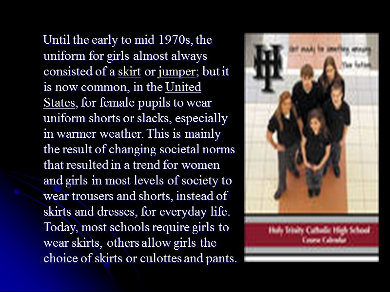 Until the early to mid 1970s, the uniform for girls almost always consisted of